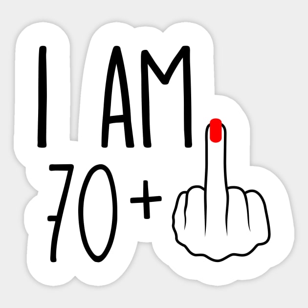 I Am 70 Plus 1 Middle Finger For A 71st Birthday Sticker by ErikBowmanDesigns